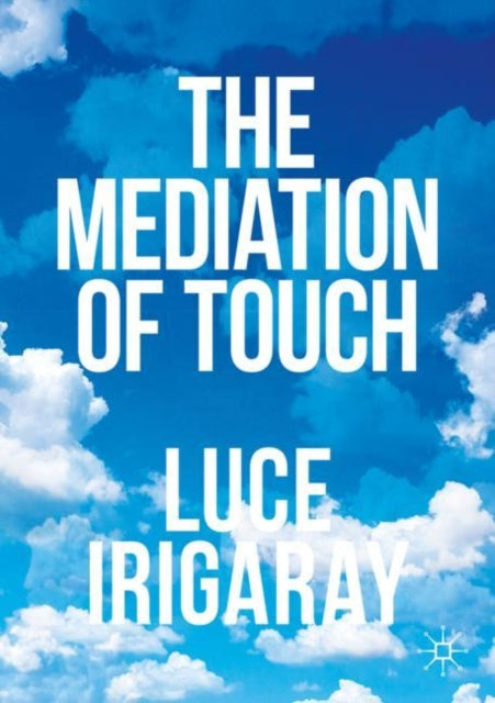 Book cover of: Mediation of Touch. By: Luce Irigaray