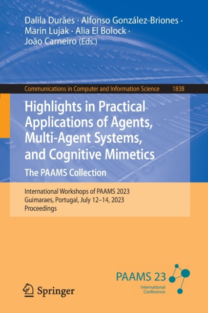 Book cover of: Highlights in Practical Applications of Agents, Multi-Agent Systems, and Cognitive Mimetics. The PAAMS Collection