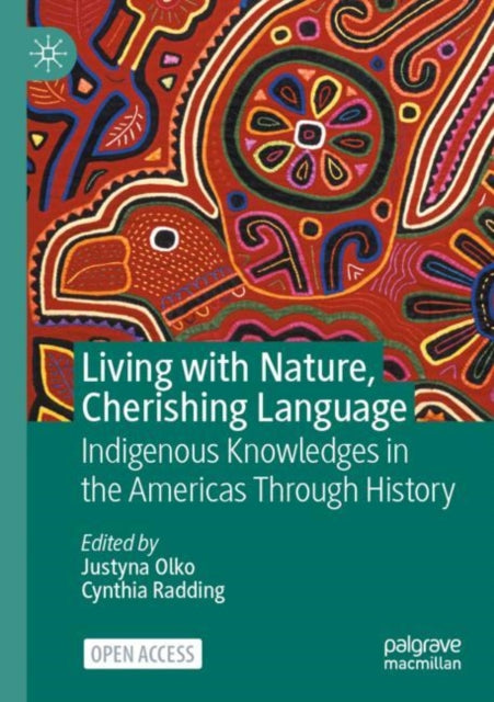 Book cover of: Living with Nature, Cherishing Language. By: Justyna Olko