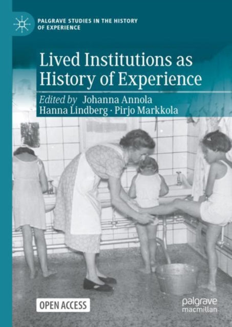 Book cover of: Lived Institutions as History of Experience. By: Johanna Annola