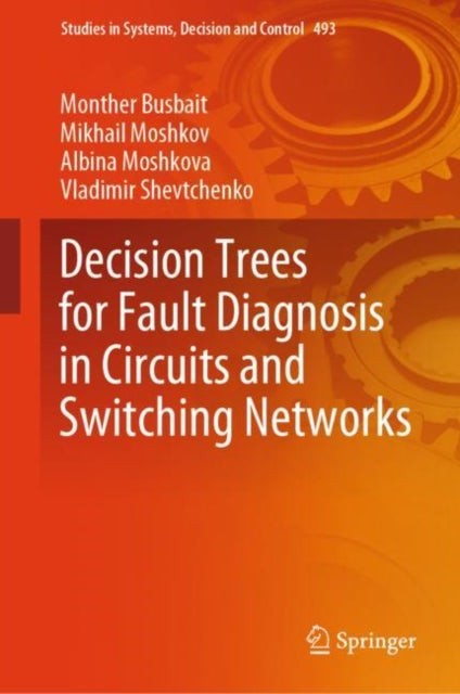 Book cover of: Decision Trees for Fault Diagnosis in Circuits and Switching Networks. By: Monther Busbait