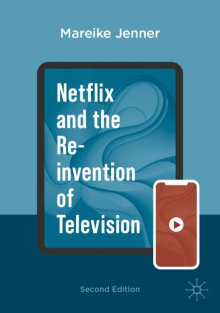 Book cover of: Netflix and the Re-invention of Television. By: Mareike Jenner
