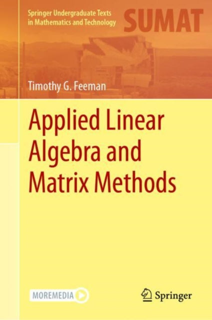 Book cover of: Applied Linear Algebra and Matrix Methods. By: Timothy G. Feeman