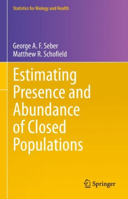 Book cover of: Estimating Presence and Abundance of Closed Populations. By: George A. F. Seber