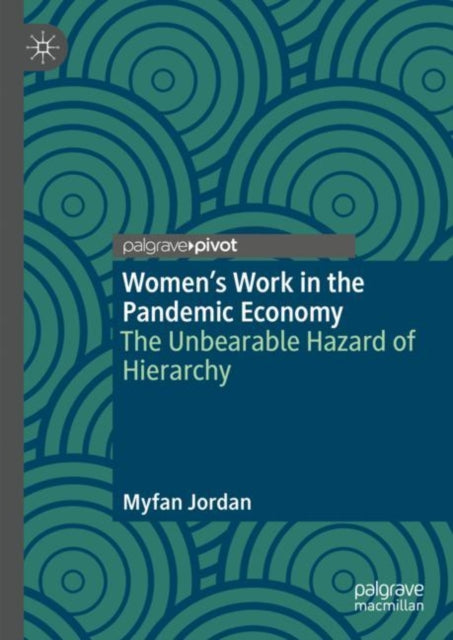 Book cover of: Women’s Work in the Pandemic Economy. By: Myfan Jordan
