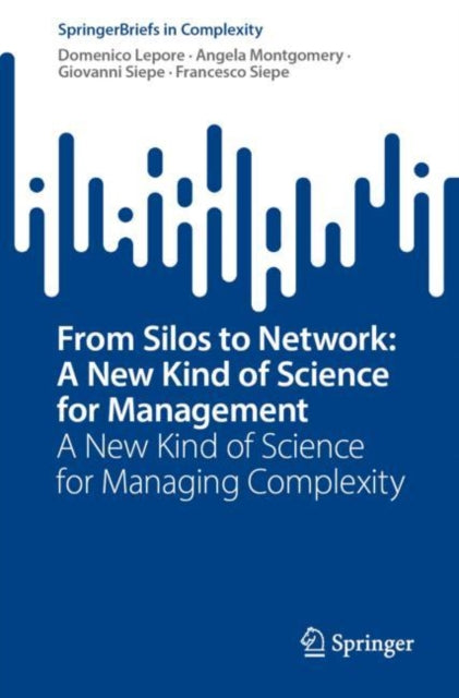 Book cover of: From Silos to Network: A New Kind of Science for Management. By: Domenico Lepore