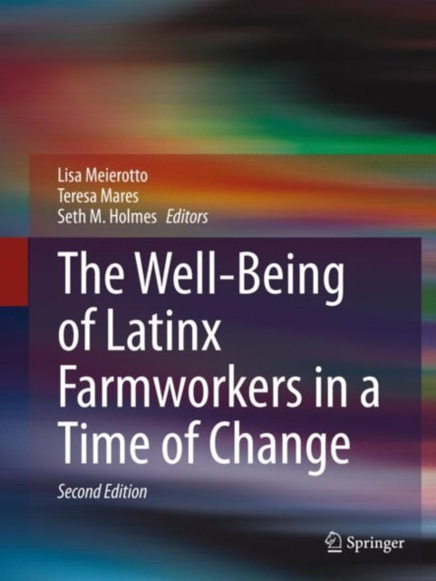 Book cover of: Well-Being of Latinx Farmworkers in a Time of Change. By: Lisa Meierotto