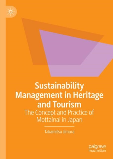 Book cover of: Sustainability Management in Heritage and Tourism. By: Takamitsu Jimura