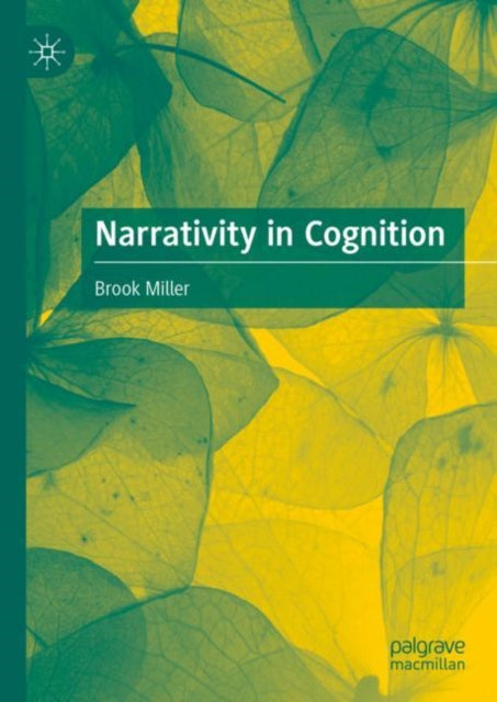 Book cover of: Narrativity in Cognition. By: Brook Miller
