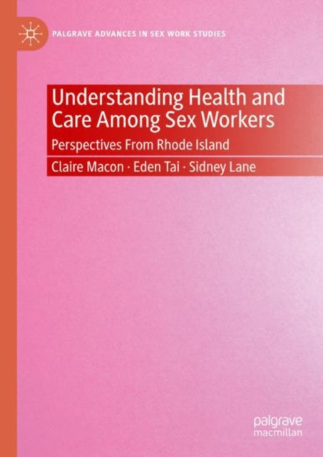Book cover of: Understanding Health and Care Among Sex Workers. By: Claire Macon