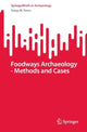 Book cover of: Foodways Archaeology - Methods and Cases. By: Tanya M. Peres