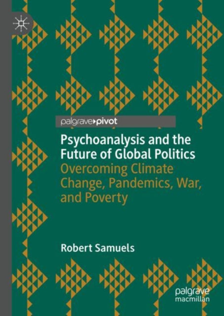 Book cover of: Psychoanalysis and the Future of Global Politics. By: Robert Samuels