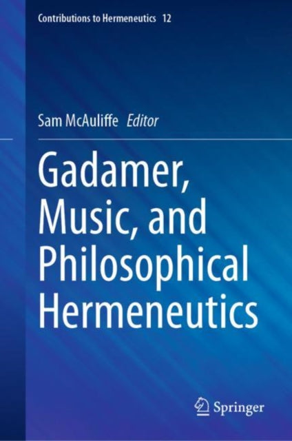 Book cover of: Gadamer, Music, and Philosophical Hermeneutics. By: Sam McAuliffe