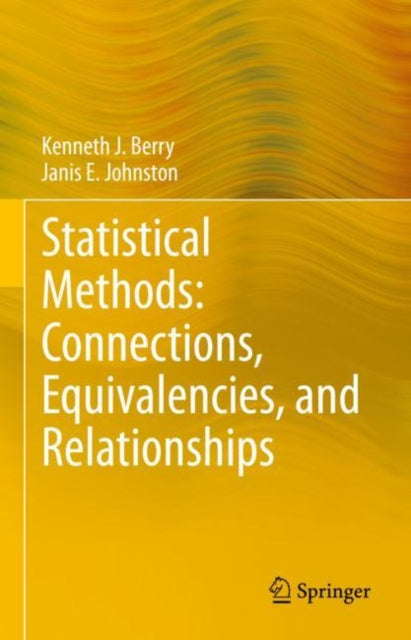 Book cover of: Statistical Methods: Connections, Equivalencies, and Relationships. By: Kenneth J. Berry