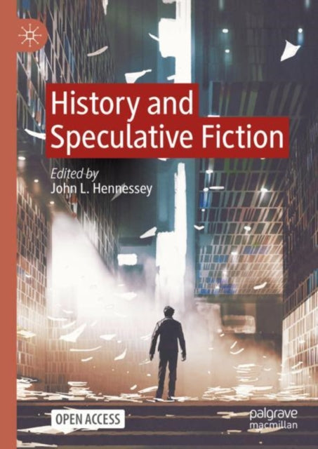 Book cover of: History and Speculative Fiction. By: John L. Hennessey