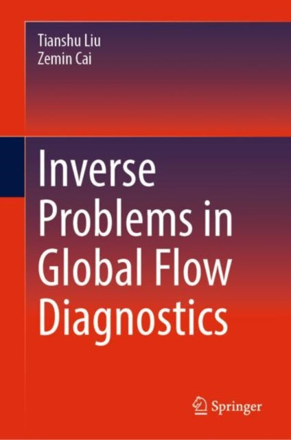Book cover of: Inverse Problems in Global Flow Diagnostics. By: Tianshu Liu