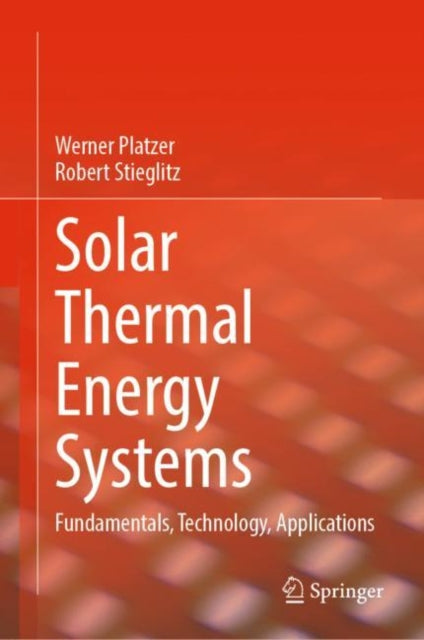 Book cover of: Solar Thermal Energy Systems. By: Robert Stieglitz