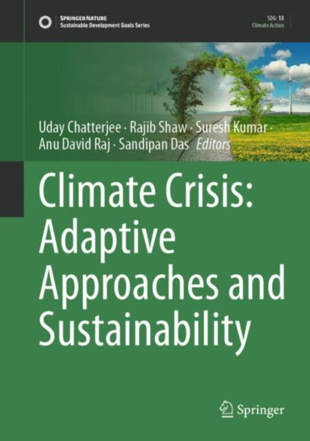 Book cover of: Climate Crisis: Adaptive Approaches and Sustainability. By: Uday Chatterjee