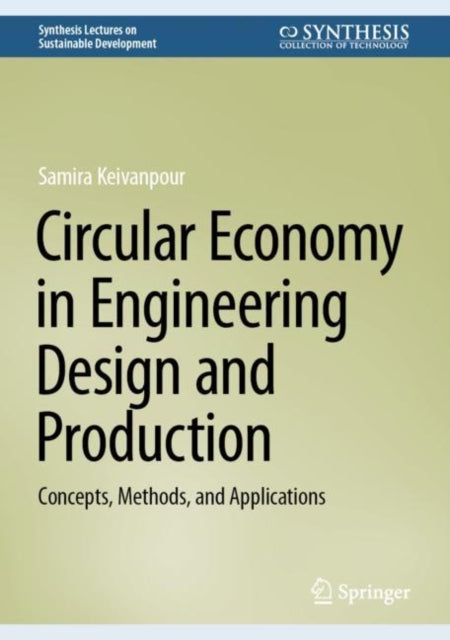 Book cover of: Circular Economy in Engineering Design and Production. By: Samira Keivanpour