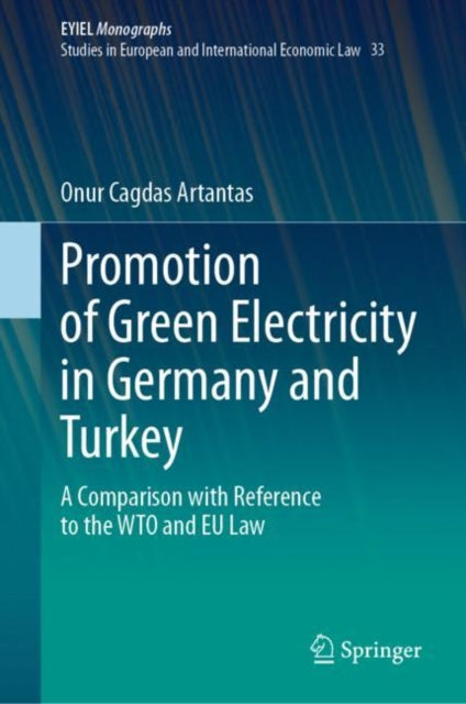 Book cover of: Promotion of Green Electricity in Germany and Turkey. By: Onur Cagdas Artantas
