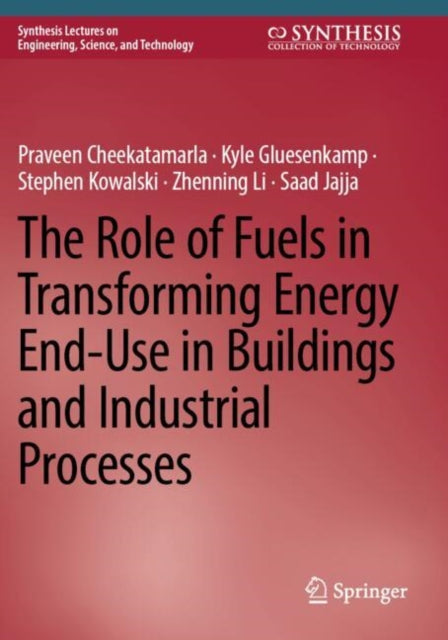 Book cover of: Role of Fuels in Transforming Energy End-Use in Buildings and Industrial Processes. By: Praveen Cheekatamarla