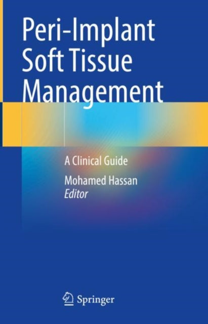 Book cover of: Peri-Implant Soft Tissue Management. By: Mohamed Hassan