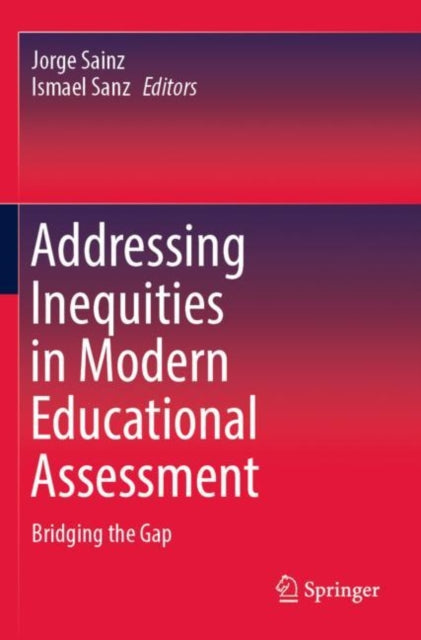 Book cover of: Addressing Inequities in Modern Educational Assessment. By: Jorge Sainz