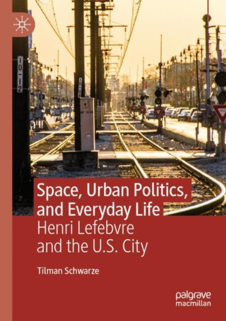 Book cover of: Space, Urban Politics, and Everyday Life. By: Tilman Schwarze