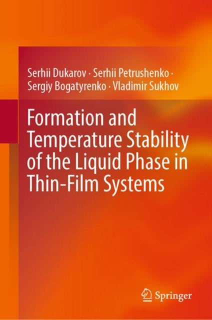 Book cover of: Formation and Temperature Stability of the Liquid Phase in Thin-Film Systems. By: Serhii Dukarov