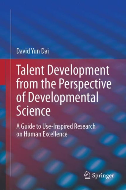 Book cover of: Talent Development from the Perspective of Developmental Science. By: David Yun Dai