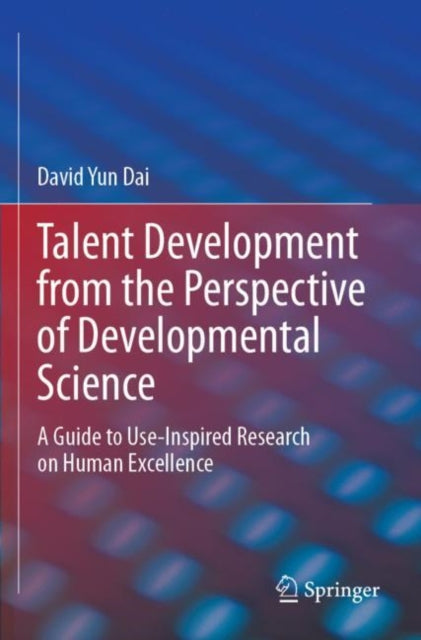 Book cover of: Talent Development from the Perspective of Developmental Science. By: David Yun Dai