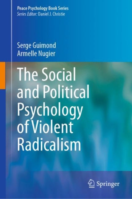 Book cover of: Social and Political Psychology of Violent Radicalism. By: Serge Guimond