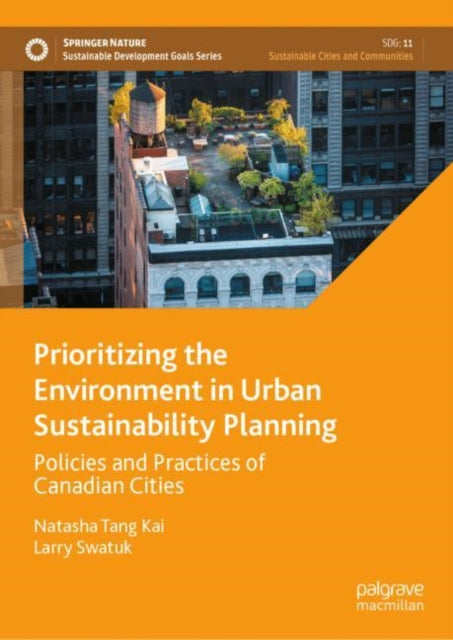 Book cover of: Prioritizing the Environment in Urban Sustainability Planning. By: Natasha Tang Kai