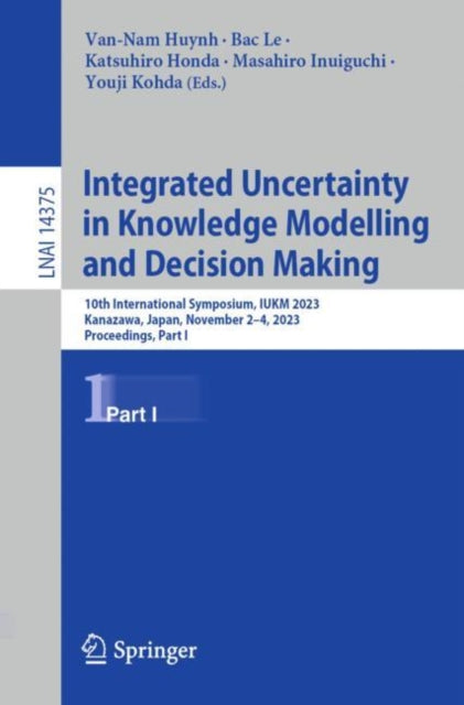 Book cover of: Integrated Uncertainty in Knowledge Modelling and Decision Making. By: Van-Nam Huynh