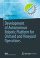 Book cover of: Development of Autonomous Robotic Platform for Orchard and Vineyard Operations. By: Satyam Raikwar