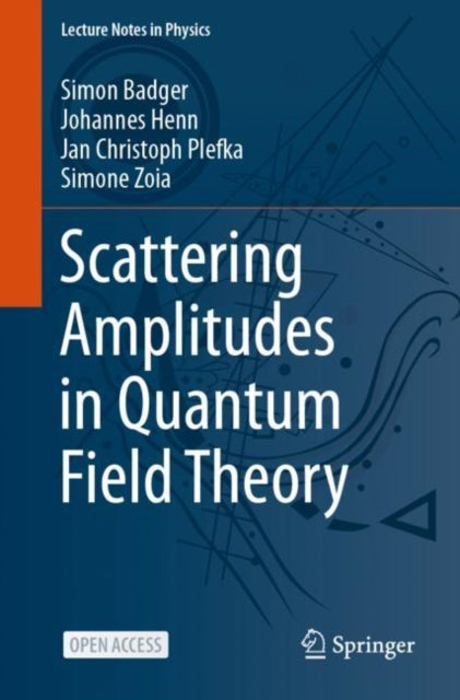 Book cover of: Scattering Amplitudes in Quantum Field Theory. By: Simon Badger