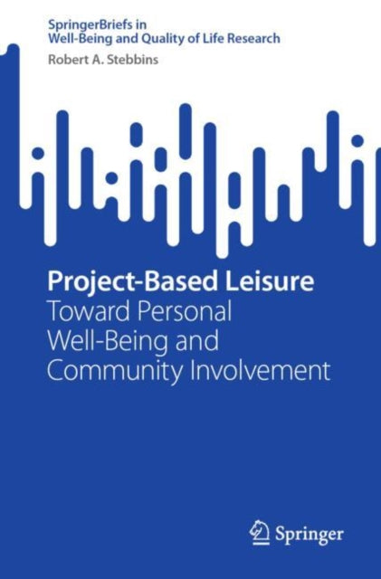 Book cover of: Project-Based Leisure. By: Robert A. Stebbins