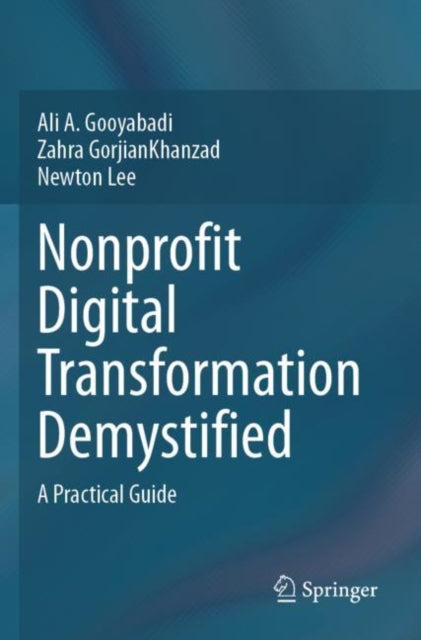 Book cover of: Nonprofit Digital Transformation Demystified. By: Ali A. Gooyabadi