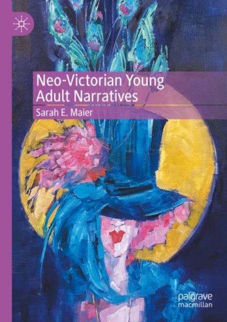 Book cover of: Neo-Victorian Young Adult Narratives. By: Sarah E. Maier