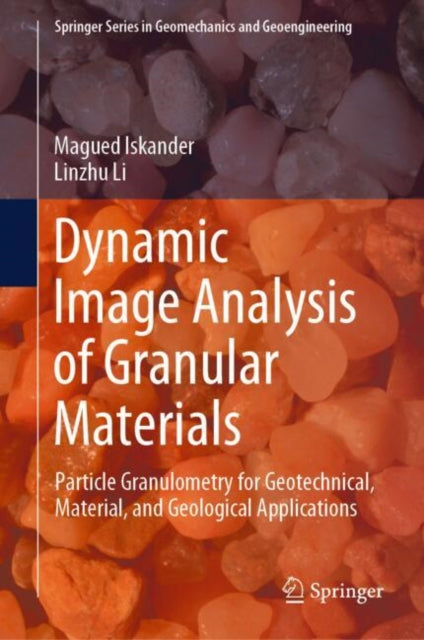 Book cover of: Dynamic Image Analysis of Granular Materials. By: Magued Iskander