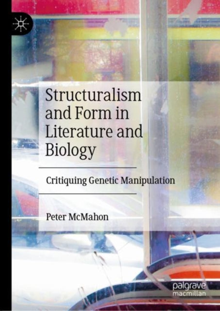 Book cover of: Structuralism and Form in Literature and Biology. By: Peter McMahon