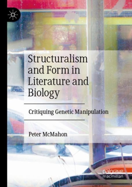 Book cover of: Structuralism and Form in Literature and Biology. By: Peter McMahon