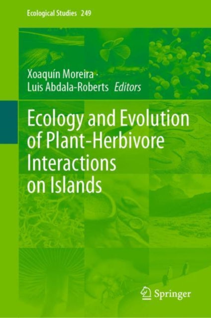 Book cover of: Ecology and Evolution of Plant-Herbivore Interactions on Islands. By: Xoaquín Moreira