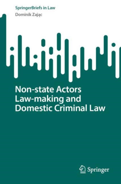 Book cover of: Non-state Actors Law-making and Domestic Criminal Law. By: Dominik Zając
