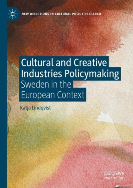 Book cover of: Cultural and Creative Industries Policymaking. By: Katja Lindqvist
