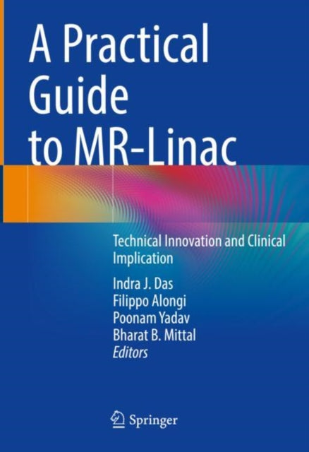 Book cover of: Practical Guide to MR-Linac. By: Indra J. Das