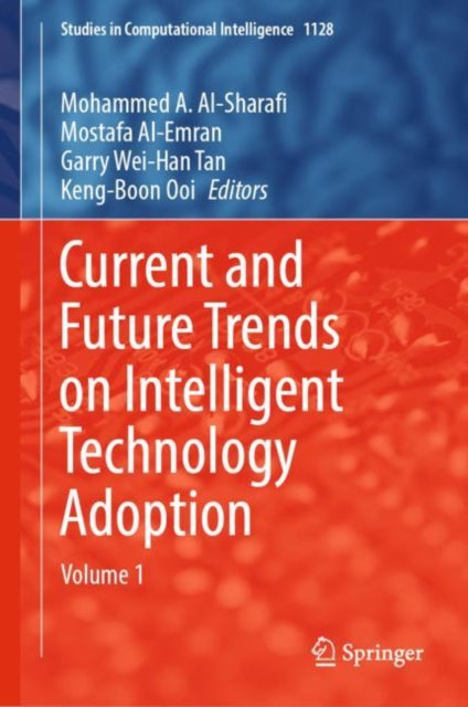 Book cover of: Current and Future Trends on Intelligent Technology Adoption. By: Mohammed A. Al-Sharafi