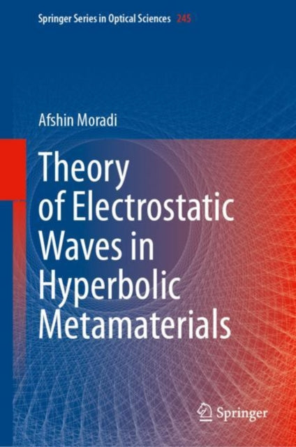 Book cover of: Theory of Electrostatic Waves in Hyperbolic Metamaterials. By: Afshin Moradi