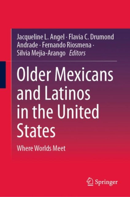 Book cover of: Older Mexicans and Latinos in the United States. By: Jacqueline L. Angel