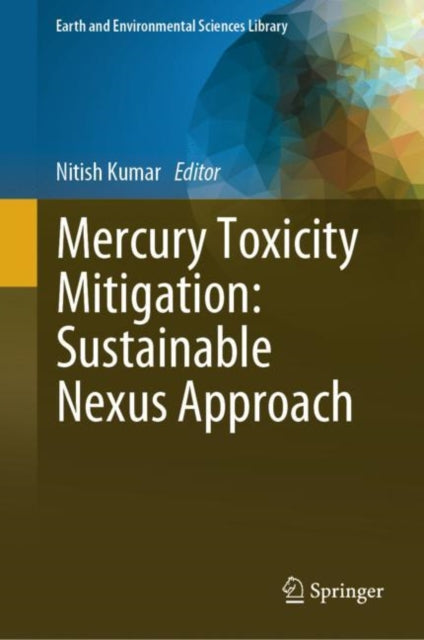 Book cover of: Mercury Toxicity Mitigation: Sustainable Nexus Approach. By: Nitish Kumar